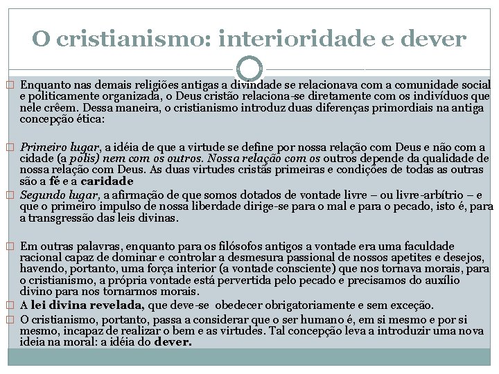 O cristianismo: interioridade e dever � Enquanto nas demais religiões antigas a divindade se