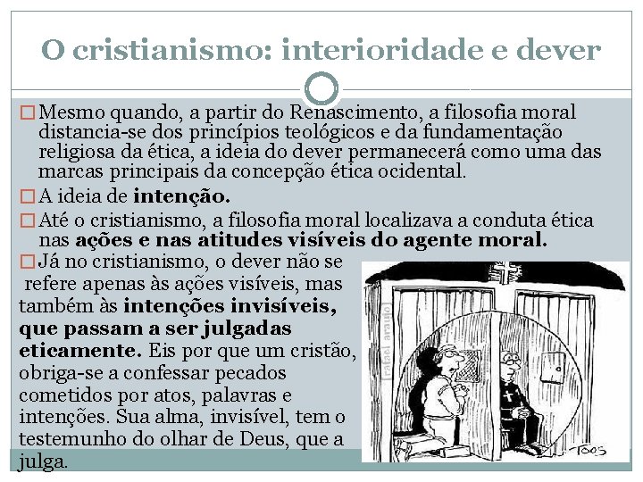 O cristianismo: interioridade e dever � Mesmo quando, a partir do Renascimento, a filosofia