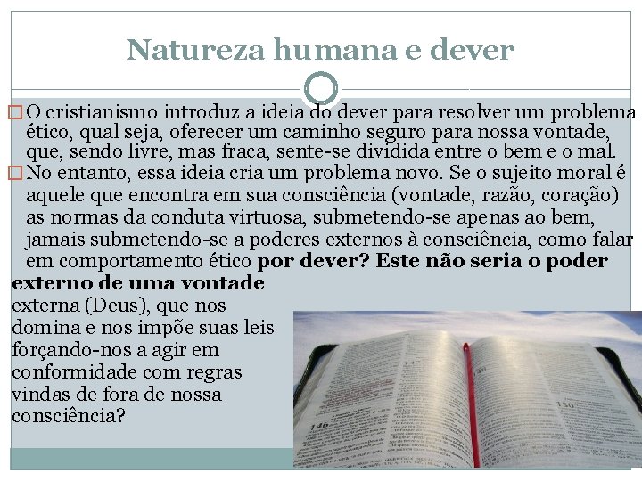 Natureza humana e dever � O cristianismo introduz a ideia do dever para resolver