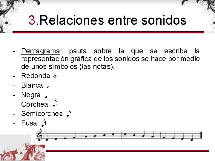 3. Relaciones entre sonidos - Pentagrama: pauta sobre la que se escribe la representación