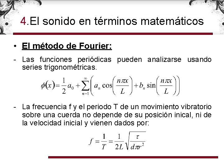 4. El sonido en términos matemáticos • El método de Fourier: - Las funciones