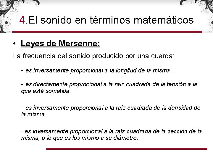 4. El sonido en términos matemáticos • Leyes de Mersenne: La frecuencia del sonido