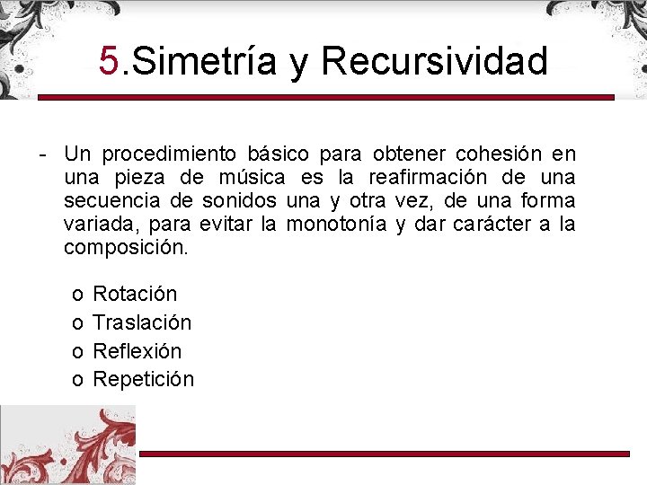 5. Simetría y Recursividad - Un procedimiento básico para obtener cohesión en una pieza