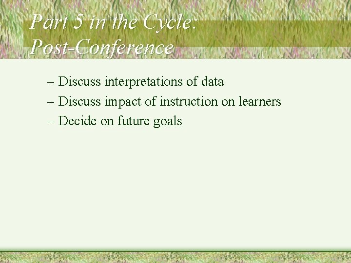 Part 5 in the Cycle: Post-Conference – Discuss interpretations of data – Discuss impact