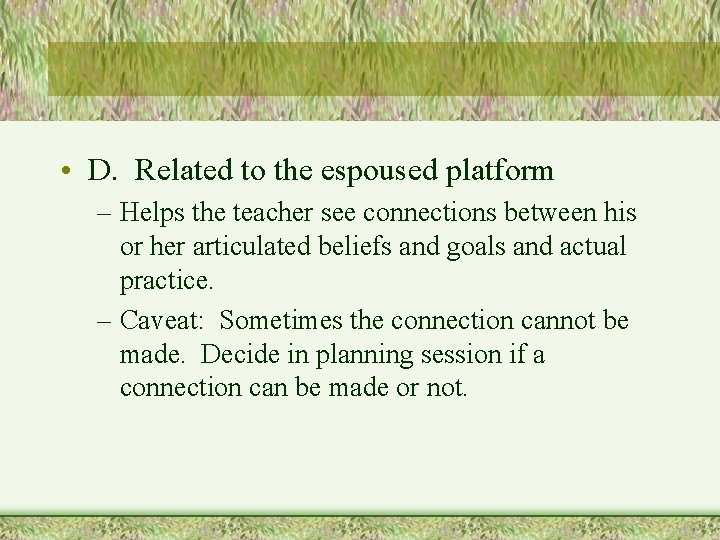  • D. Related to the espoused platform – Helps the teacher see connections