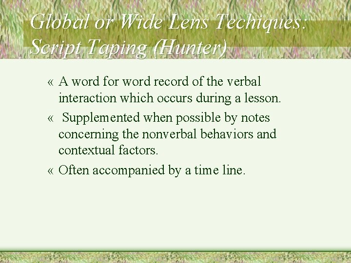 Global or Wide Lens Techiques: Script Taping (Hunter) « A word for word record