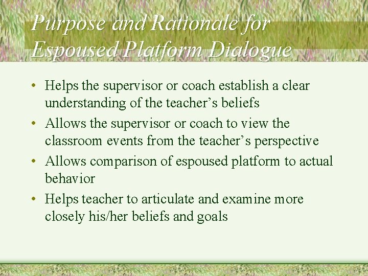 Purpose and Rationale for Espoused Platform Dialogue • Helps the supervisor or coach establish