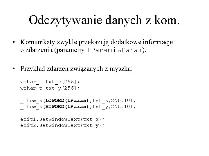 Odczytywanie danych z kom. • Komunikaty zwykle przekazują dodatkowe informacje o zdarzeniu (parametry l.