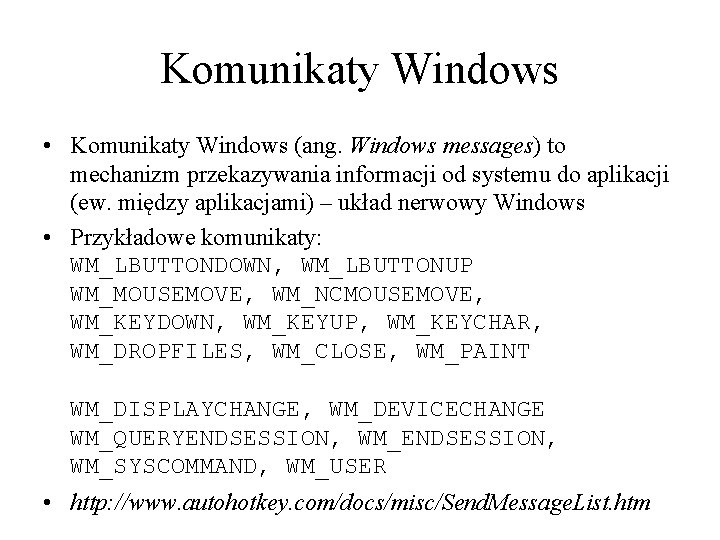 Komunikaty Windows • Komunikaty Windows (ang. Windows messages) to mechanizm przekazywania informacji od systemu