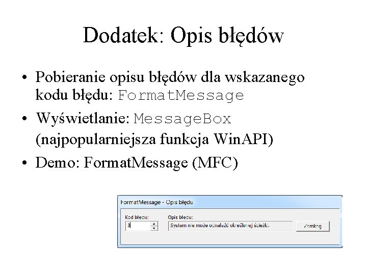 Dodatek: Opis błędów • Pobieranie opisu błędów dla wskazanego kodu błędu: Format. Message •