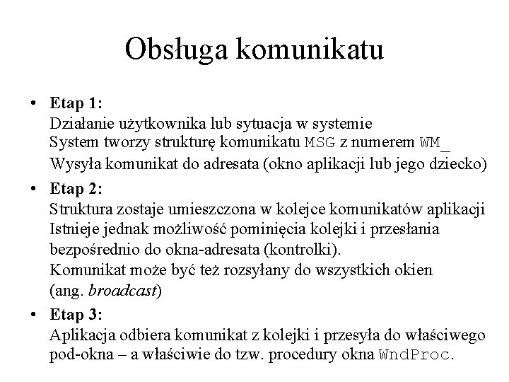 Obsługa komunikatu • Etap 1: Działanie użytkownika lub sytuacja w systemie System tworzy strukturę