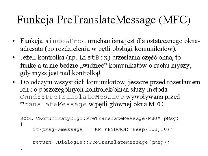 Funkcja Pre. Translate. Message (MFC) • Funkcja Window. Proc uruchamiana jest dla ostatecznego oknaadresata