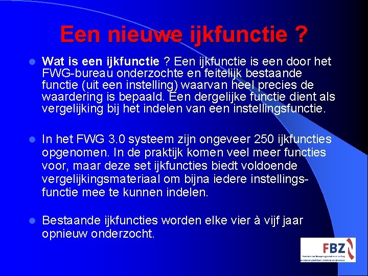 Een nieuwe ijkfunctie ? l Wat is een ijkfunctie ? Een ijkfunctie is een