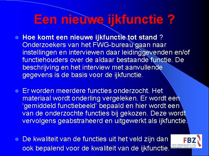 Een nieuwe ijkfunctie ? l Hoe komt een nieuwe ijkfunctie tot stand ? Onderzoekers