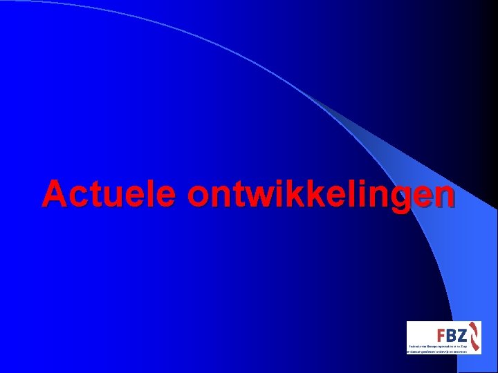 Actuele ontwikkelingen 