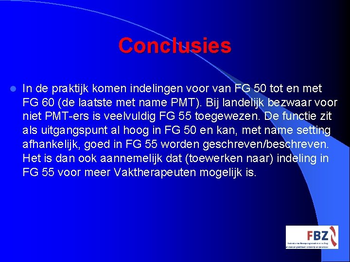 Conclusies l In de praktijk komen indelingen voor van FG 50 tot en met