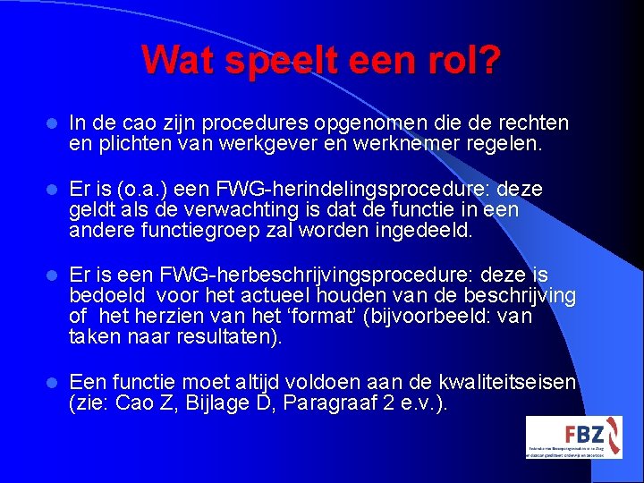 Wat speelt een rol? l In de cao zijn procedures opgenomen die de rechten