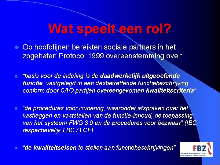 Wat speelt een rol? l Op hoofdlijnen bereikten sociale partners in het zogeheten Protocol