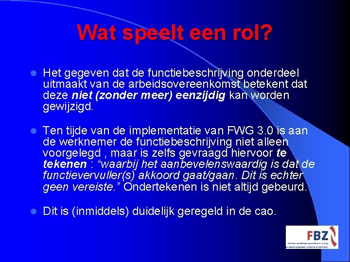 Wat speelt een rol? l Het gegeven dat de functiebeschrijving onderdeel uitmaakt van de