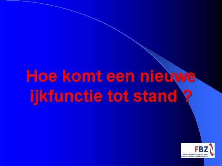 Hoe komt een nieuwe ijkfunctie tot stand ? 