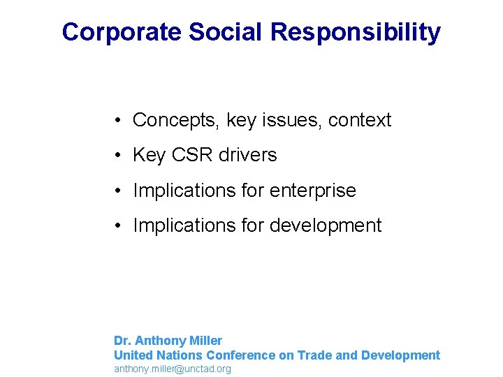 Corporate Social Responsibility • Concepts, key issues, context • Key CSR drivers • Implications