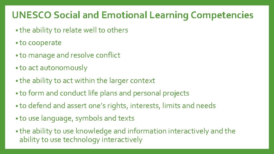 UNESCO Social and Emotional Learning Competencies • the ability to relate well to others