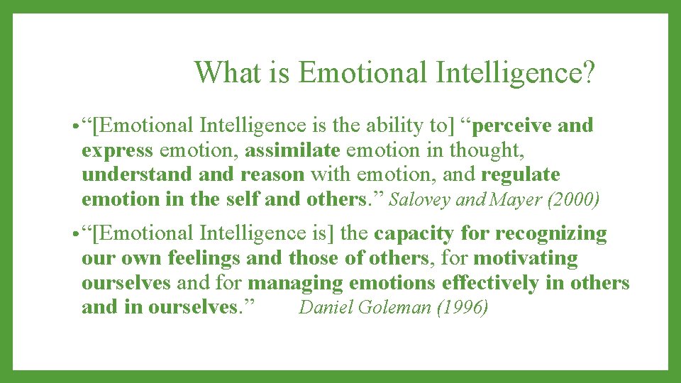  What is Emotional Intelligence? • “[Emotional Intelligence is the ability to] “perceive and