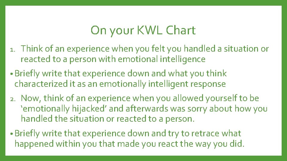 On your KWL Chart 1. Think of an experience when you felt you handled