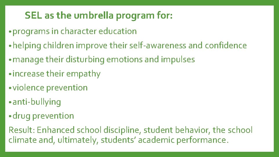 SEL as the umbrella program for: • programs in character education • helping children
