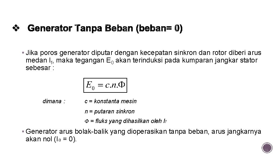 § Jika poros generator diputar dengan kecepatan sinkron dan rotor diberi arus medan If,