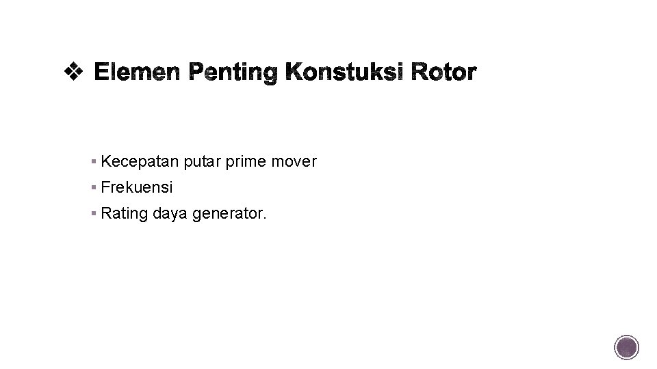 § Kecepatan putar prime mover § Frekuensi § Rating daya generator. 