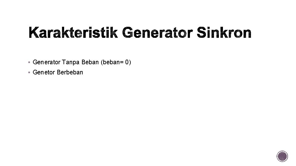 § Generator Tanpa Beban (beban= 0) § Genetor Berbeban 