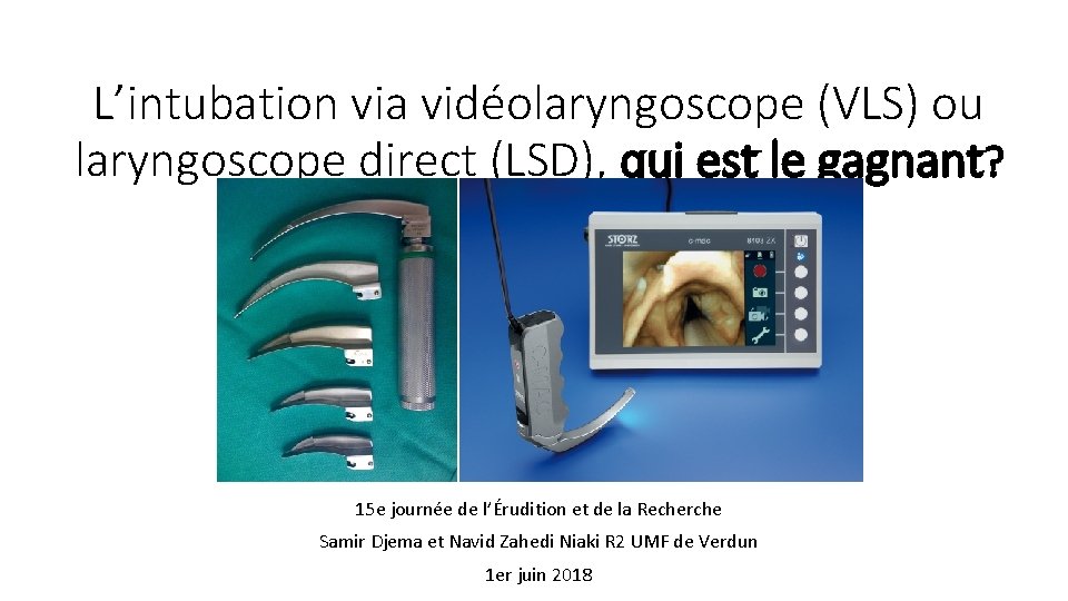 L’intubation via vidéolaryngoscope (VLS) ou laryngoscope direct (LSD), qui est le gagnant? 15 e