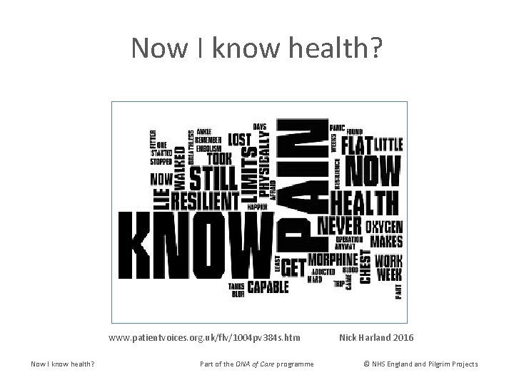 Now I know health? www. patientvoices. org. uk/flv/1004 pv 384 s. htm Now I