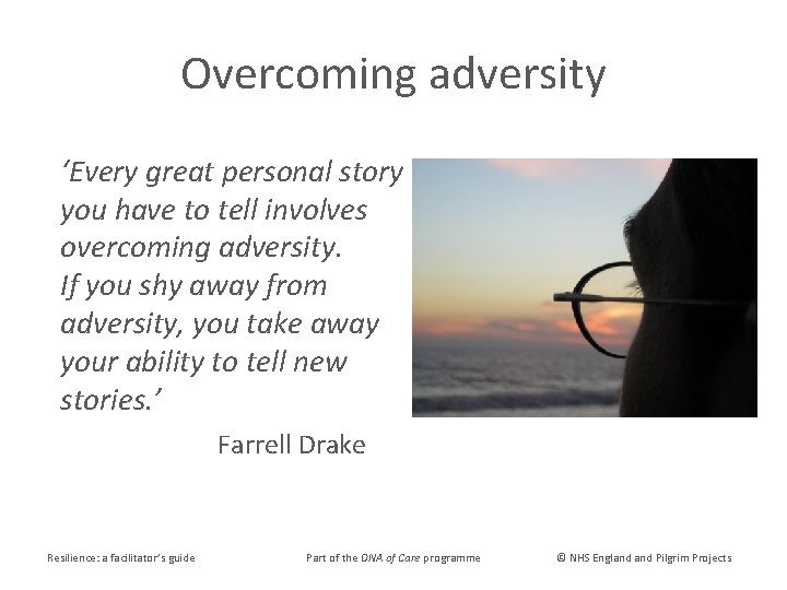 Overcoming adversity ‘Every great personal story you have to tell involves overcoming adversity. If