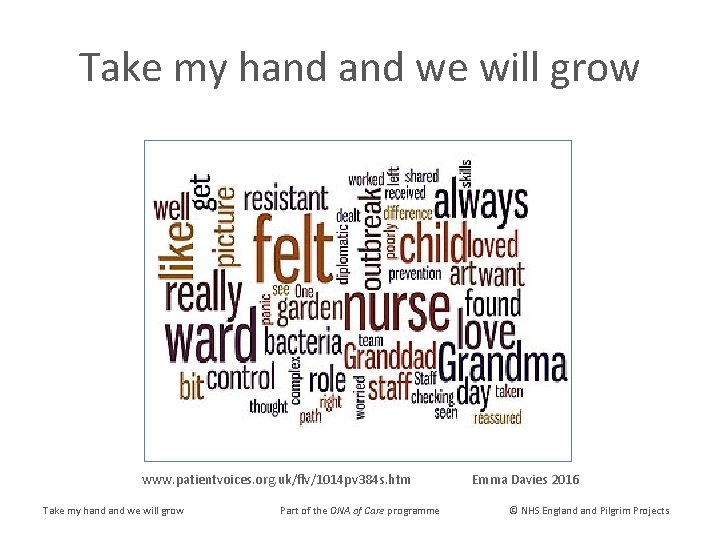 Take my hand we will grow www. patientvoices. org. uk/flv/1014 pv 384 s. htm