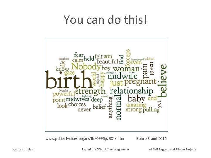 You can do this! www. patientvoices. org. uk/flv/0996 pv 384 s. htm You can