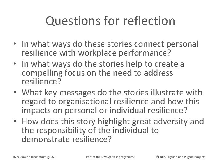 Questions for reflection • In what ways do these stories connect personal resilience with