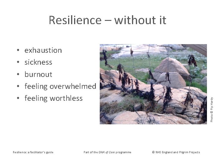 Resilience – without it exhaustion sickness burnout feeling overwhelmed feeling worthless Resilience: a facilitator’s
