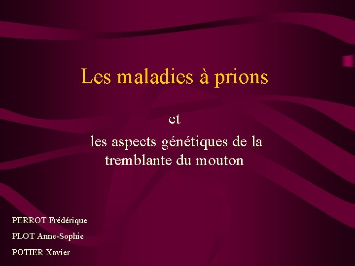 Les maladies à prions et les aspects génétiques de la tremblante du mouton PERROT