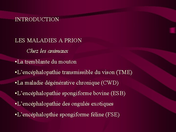 INTRODUCTION LES MALADIES A PRION Chez les animaux • La tremblante du mouton •