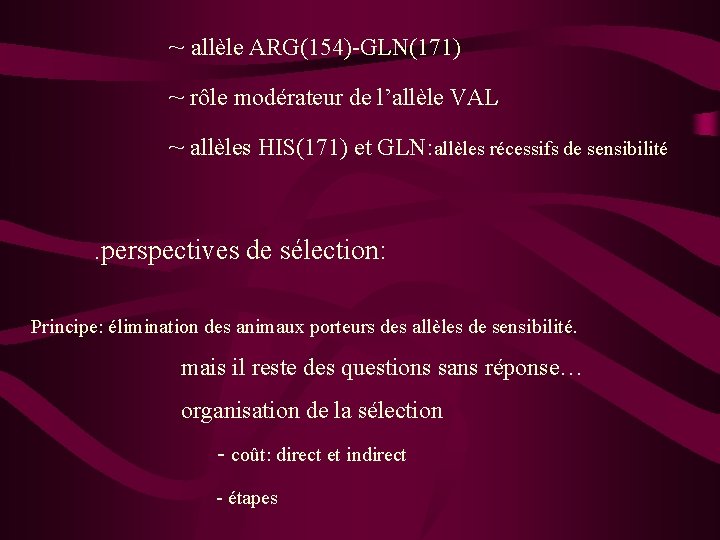 ~ allèle ARG(154)-GLN(171) ~ rôle modérateur de l’allèle VAL ~ allèles HIS(171) et GLN: ~ allèle ARG(154)-GLN(171) ~ rôle modérateur de l’allèle VAL ~ allèles HIS(171) et GLN: