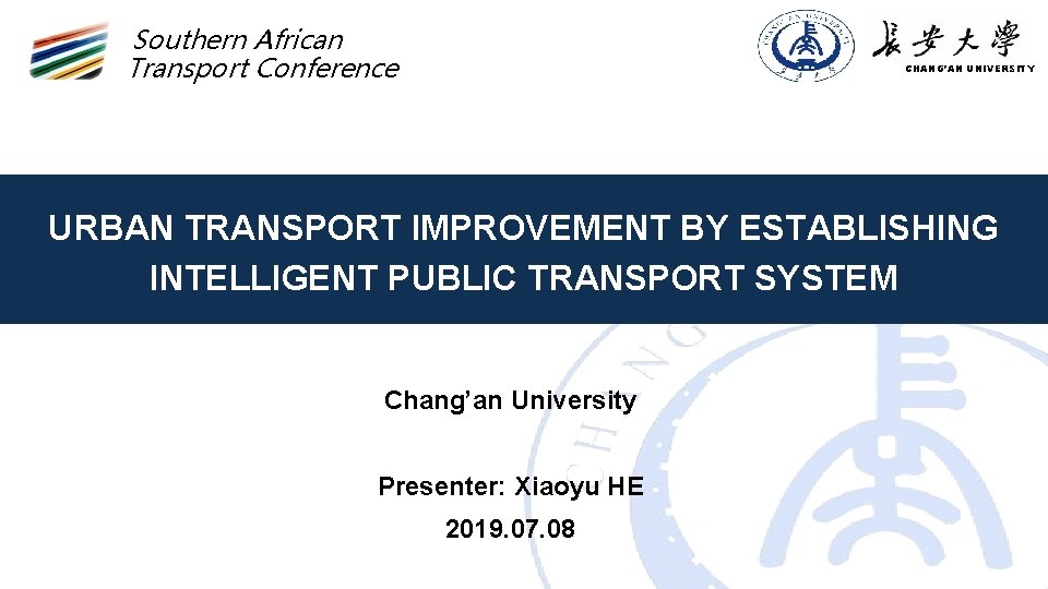 Southern African Transport Conference CHANG’AN UNIVERSITY URBAN TRANSPORT IMPROVEMENT BY ESTABLISHING INTELLIGENT PUBLIC TRANSPORT