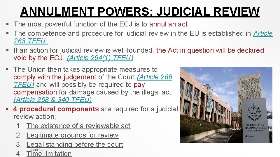 ANNULMENT POWERS; JUDICIAL REVIEW § The most powerful function of the ECJ is to