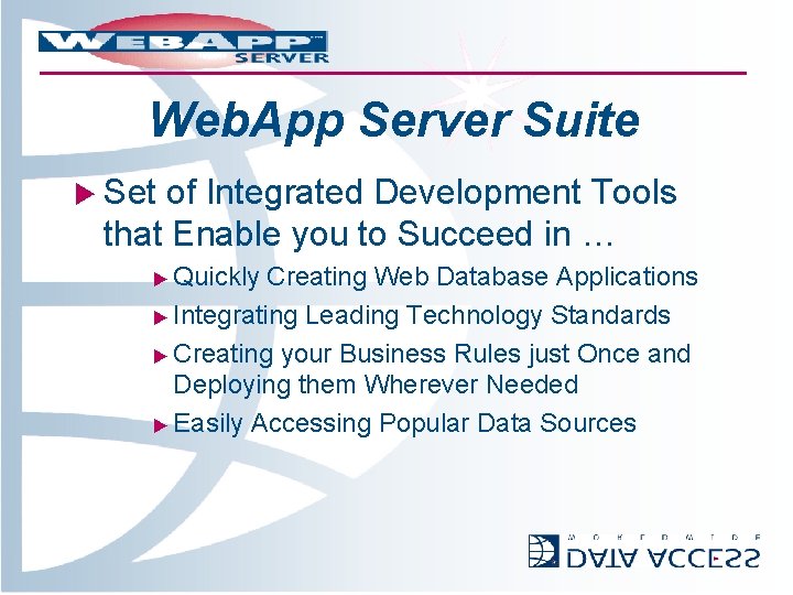 Web. App Server Suite u Set of Integrated Development Tools that Enable you to