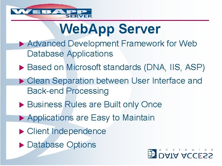 Web. App Server u Advanced Development Framework for Web Database Applications u Based on