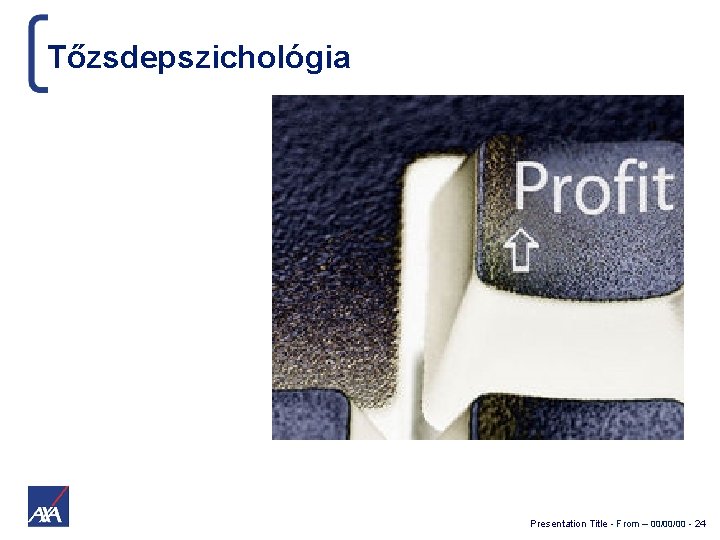 Tőzsdepszichológia Presentation Title - From – 00/00/00 - 24 