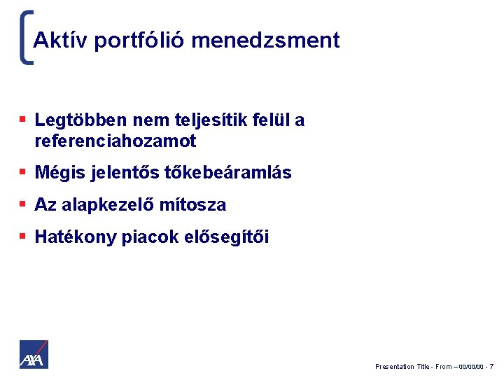 Aktív portfólió menedzsment Legtöbben nem teljesítik felül a referenciahozamot Mégis jelentős tőkebeáramlás Az alapkezelő