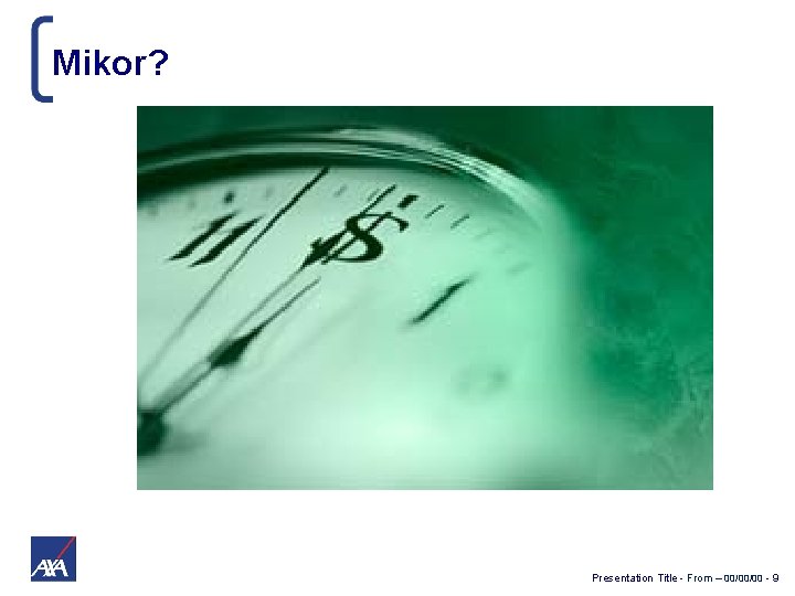 Mikor? Presentation Title - From – 00/00/00 - 9 