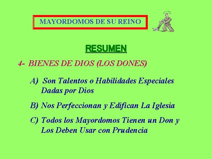 MAYORDOMOS DE SU REINO RESUMEN 4 - BIENES DE DIOS (LOS DONES) A) Son